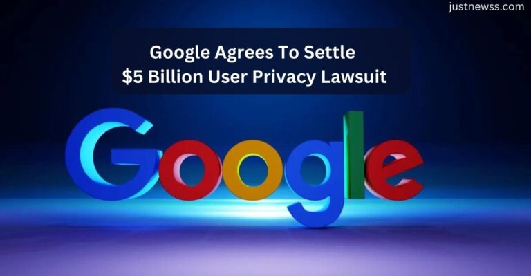 Google Agrees To Settle $5 Billion User Privacy Lawsuit