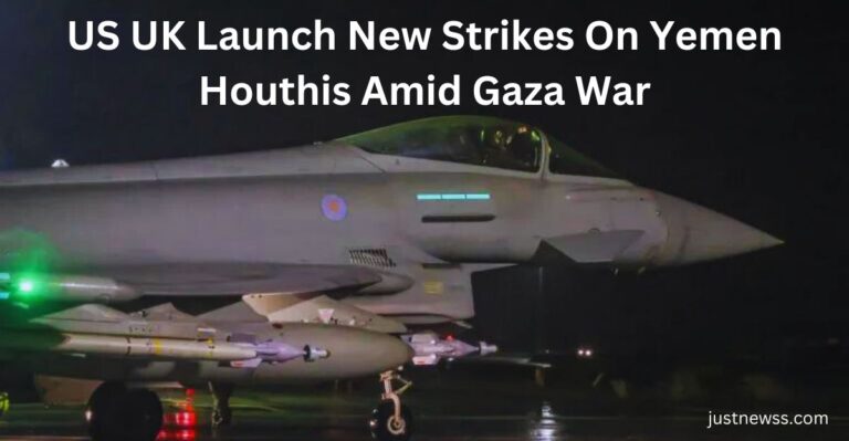 US UK Launch New Strikes On Yemen Houthis Amid Gaza War