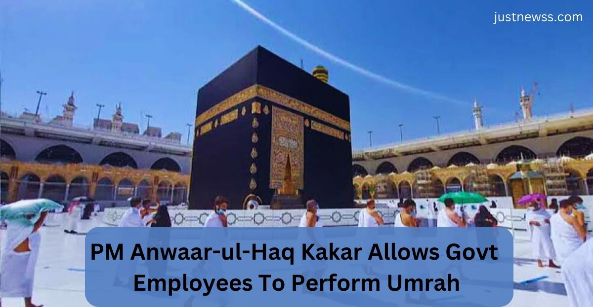 PM Anwaar-ul-Haq Kakar Allows Govt Employees To Perform Umrah